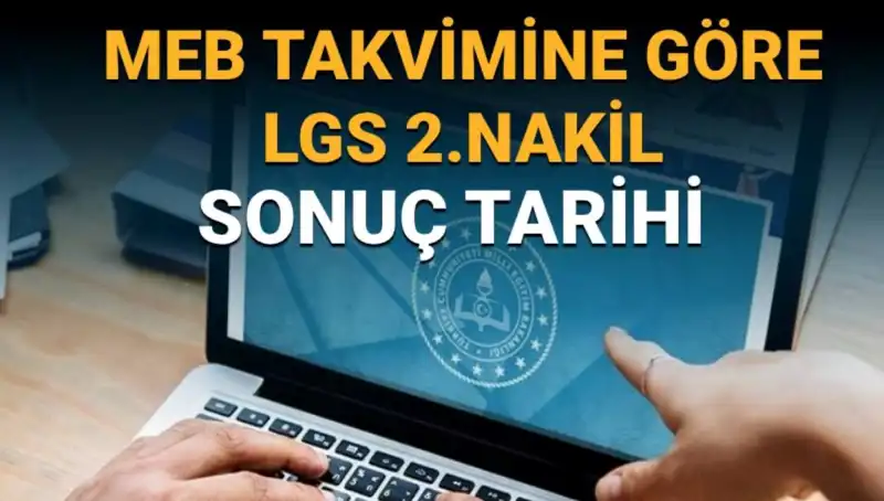 LGS Lise 2. Nakil Süreci ve Sonuç Tarihleri Neler?