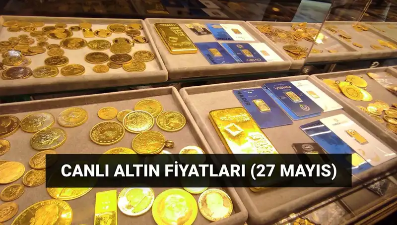 Altın Fiyatları Düşüşte! 27 Mayıs Güncel Altın Değerleri