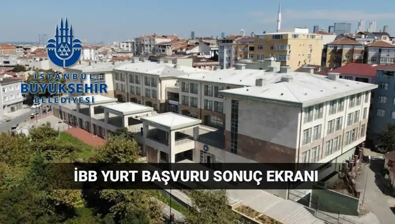 İBB Yükseköğrenim Yurt Sonuçları: Ne Zaman Açıklanacak?