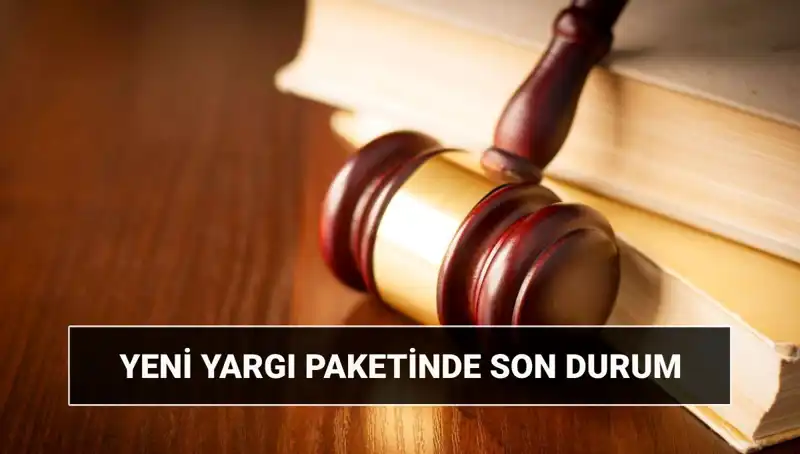 2025 Yılında Yargı Sisteminde Köklü Değişiklikler: 10. Yargı Paketi İçin Sona Yaklaşılıyor