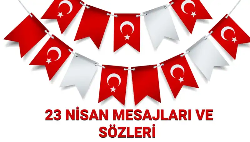 23 Nisan'da Paylaşabileceğiniz En Güzel Mesajlar ve Sözler