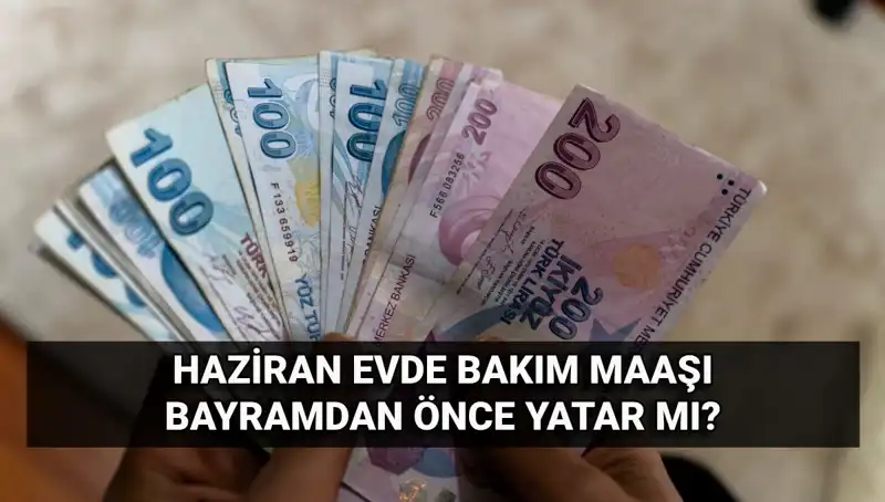 Evde Bakım Maaşı 2025’te Bayram Öncesi Yatacak mı? Tüm Detaylar Burada!