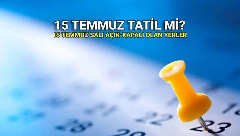 15 Temmuz Resmi Tatil mi? Kamu ve Özel Sektör Neler Yapacak?